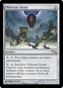 Oblivion Stone
 {4}, {T}: Put a fate counter on target permanent.
{5}, {T}, Sacrifice Oblivion Stone: Destroy each nonland permanent without a fate counter on it, then remove all fate counters from all permanents.